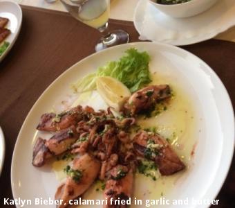 Katlyn Bieber, calamari fried in garlic and butter 