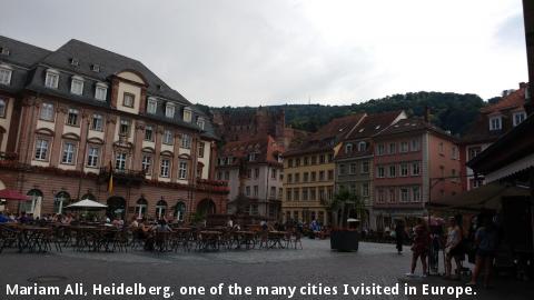Mariam Ali, Heidelberg, one of the many cities I visited in Europe.